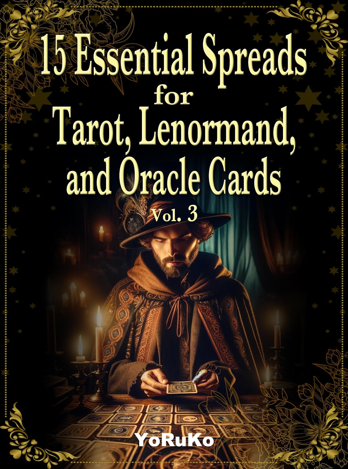 15 Essential Spreads for Tarot, Lenormand, and Oracle Cards Vol.3
