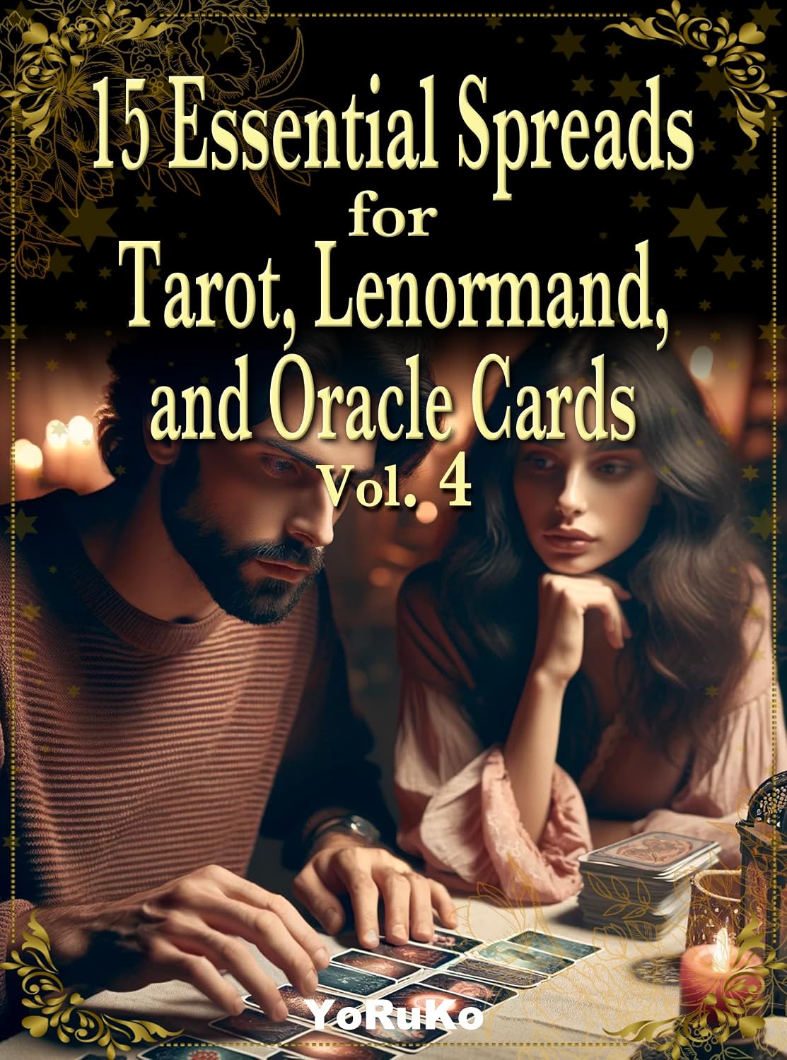 15 Essential Spreads for Tarot, Lenormand, and Oracle Cards Vol.4